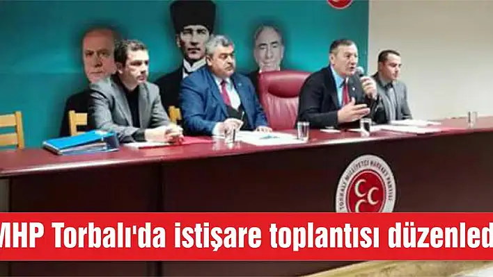 MHP Torbalı'da istişare toplantısı düzenledi