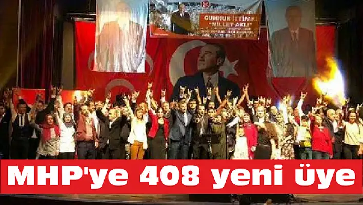 MHP’ye 408 yeni üye