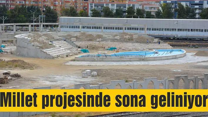 Millet projesinde sona geliniyor