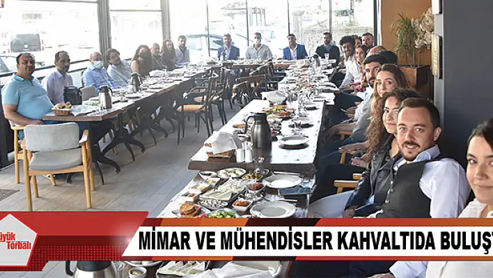 Mimar ve mühendisler kahvaltıda buluştu