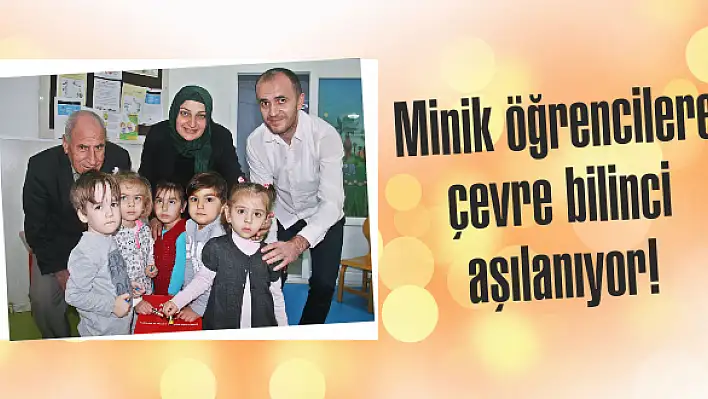 Minik öğrencilere çevre bilinci aşılanıyor!