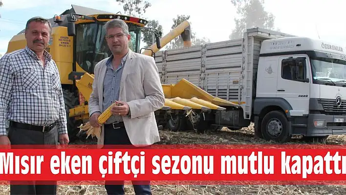 Mısır eken çiftçi sezonu mutlu kapattı