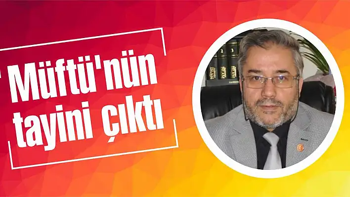 Müftü'nün tayini çıktı