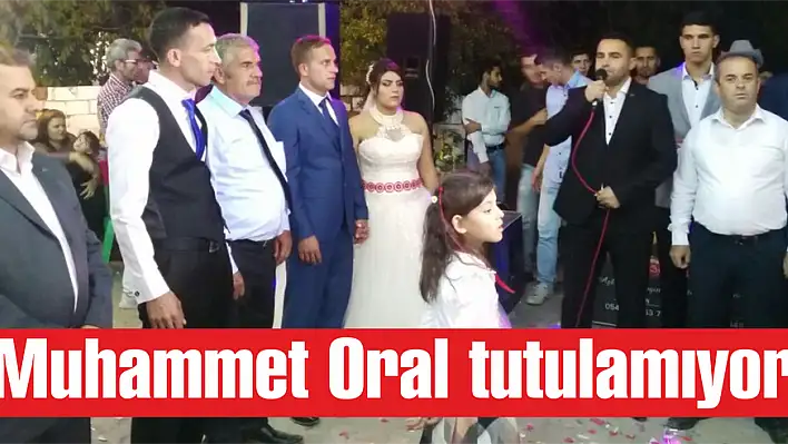 Muhammet Oral tutulamıyor