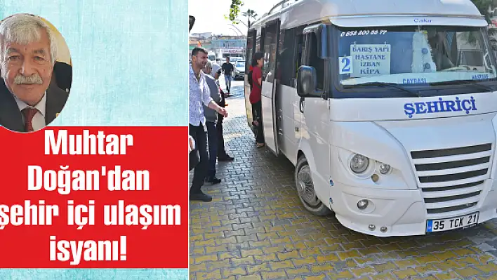 Muhtar Doğan’dan şehir içi ulaşım isyanı!