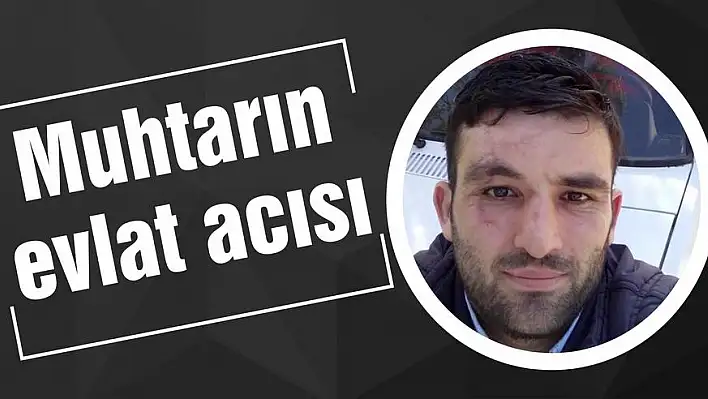 Muhtarın evlat acısı