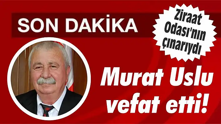 Murat Uslu vefat etti!