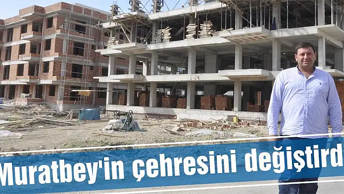 Muratbey'in çehresini değiştirdi