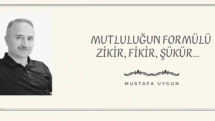 MUTLULUĞUN FORMÜLÜ ZİKİR, FİKİR, ŞÜKÜR…