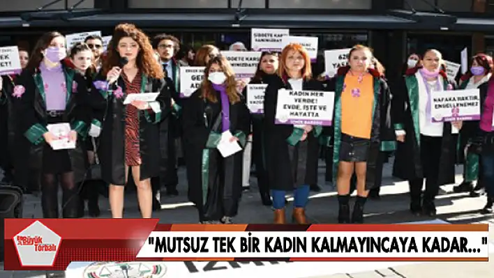 “Mutsuz tek bir kadın kalmayıncaya kadar…”