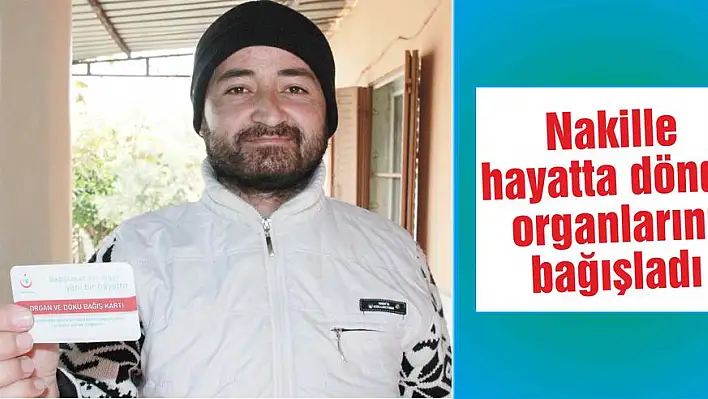 Nakille hayatta döndü organlarını bağışladı