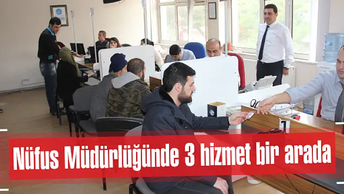 Nüfus Müdürlüğünde 3 hizmet bir arada