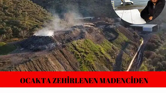 Ocakta zehirlenen madenciden acı haber!