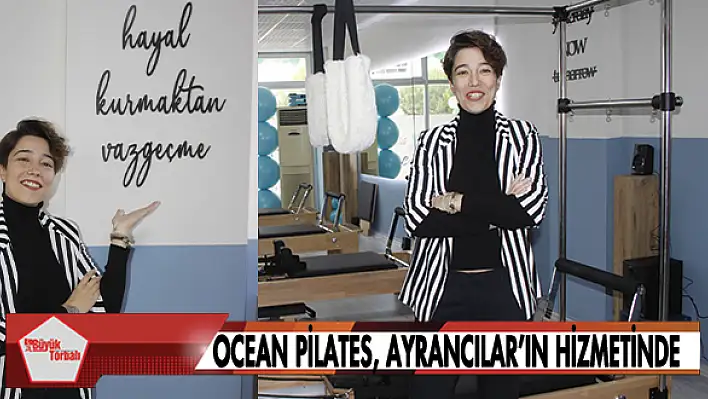 Ocean Pilates, Ayrancılar'ın hizmetinde