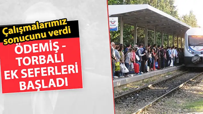 Ödemiş-Torbalı ek seferleri başladı