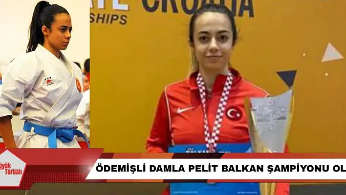 Ödemişli Damla Pelit, Balkan Şampiyonu oldu