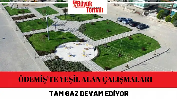 Ödemiş’te yeşil alan çalışmaları tam gaz devam ediyor