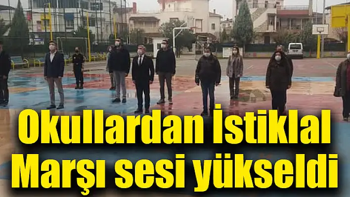 Okullar’dan İstiklal Marşı sesi yükseldi