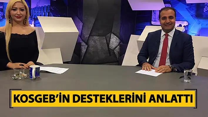 Olgun, EGE TV’de KOSGEB’in desteklerini anlattı