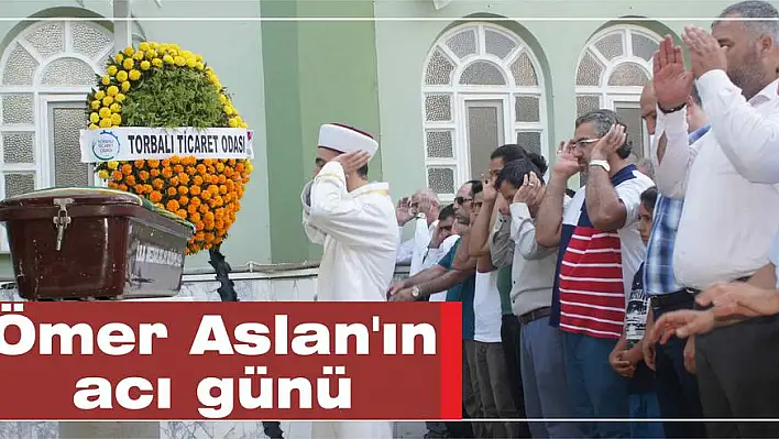 Ömer Aslan'ın acı günü