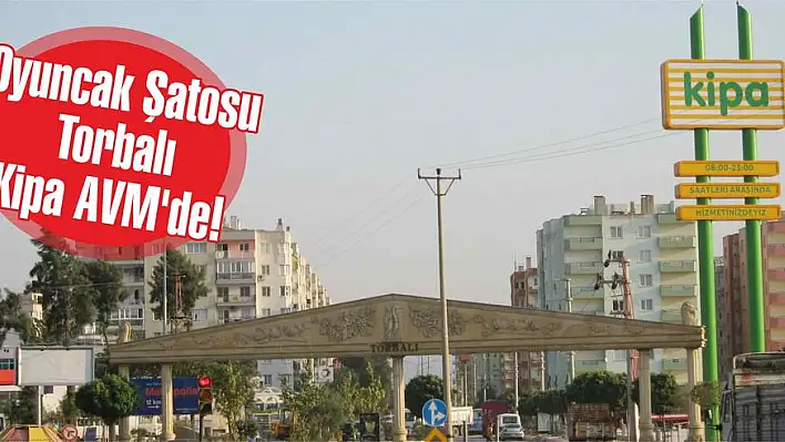 Oyuncak Şatosu Torbalı Kipa AVM'de!