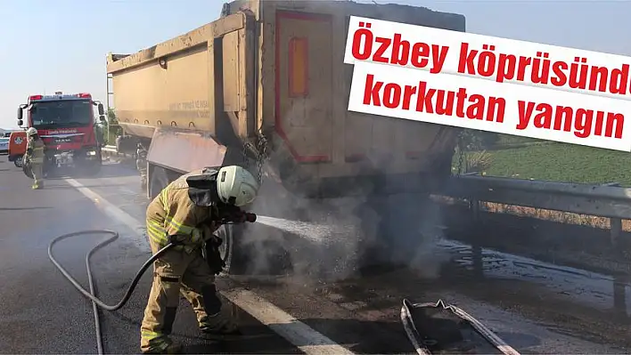 Özbey köprüsünde korkutan yangın