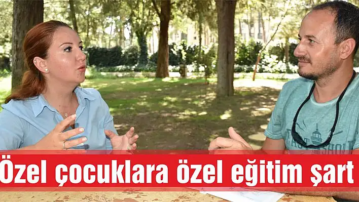 Özel çocuklara özel eğitim şart