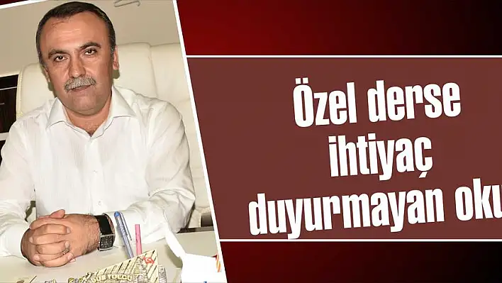 Özel derse ihtiyaç duyurmayan okul