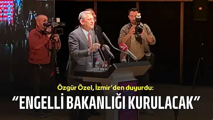 Özgür Özel İzmir'den duyurdu: Engelli Bakanlığı kurulacak