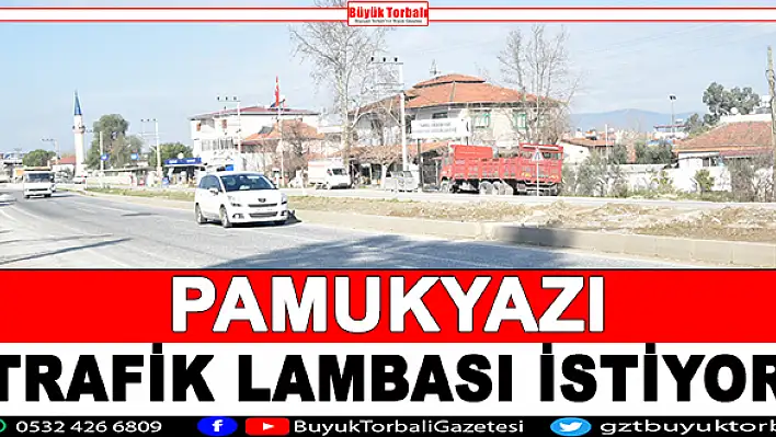 Pamukyazı trafik lambası istiyor