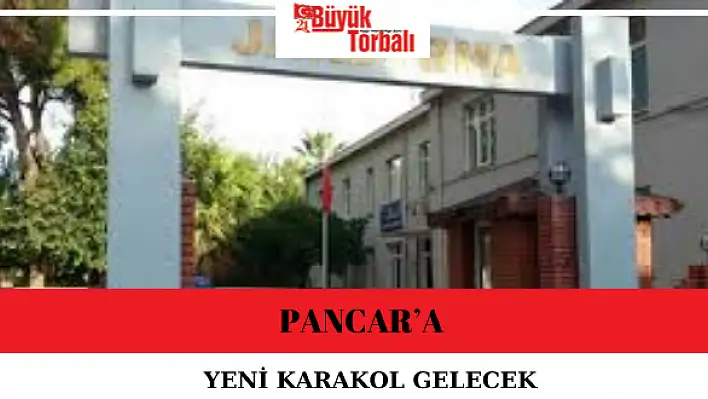 Pancar'a yeni karakol gelecek