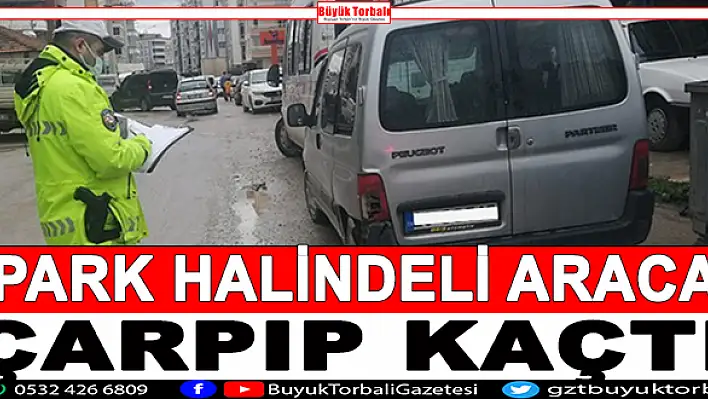 Park halindeki araca çarptı ve kaçtı