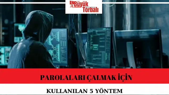 Parolaları çalmak için kullanılan 5 yöntem