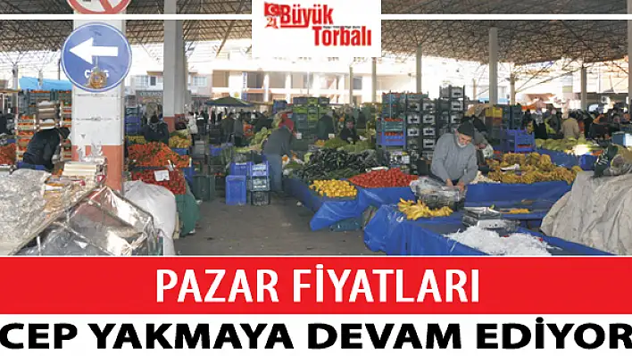 Pazar fiyatları cep yakmaya devam ediyor