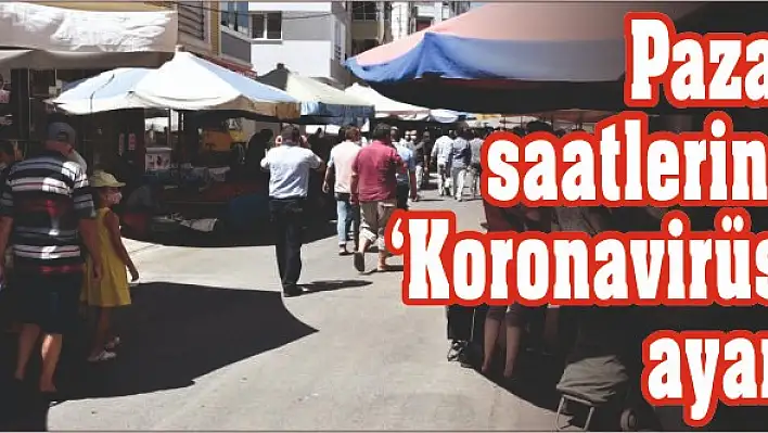 Pazar saatlerine 'Koronavirüs' ayarı