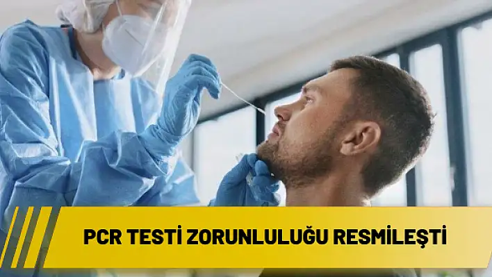 PCR testi zorunluluğu resmileşti