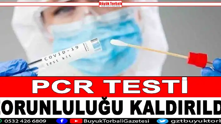 PCR testi zorunluluğu tamamen kaldırıldı