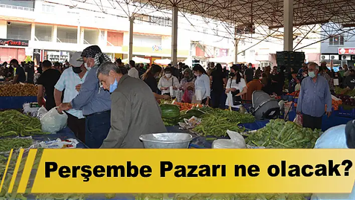 Perşembe Pazarı ne olacak?