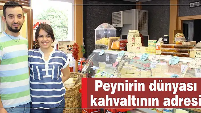 Peynirin dünyası kahvaltının adresi