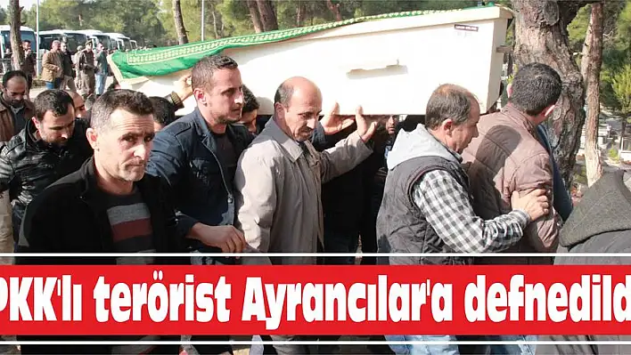 PKK'lı terörist Ayrancılar'a defnedildi