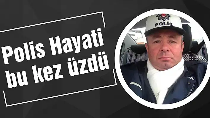 Polis Hayati bu kez üzdü