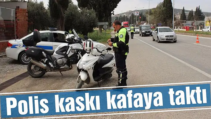 Polis kaskı kafaya taktı