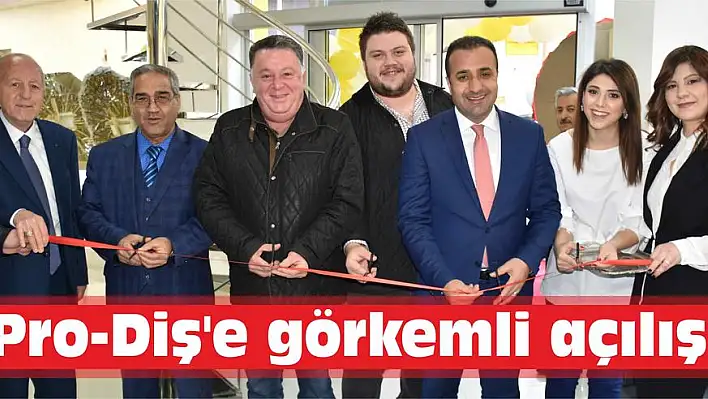 Pro-Diş'e görkemli açılış