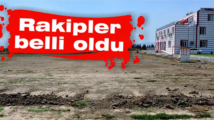 Rakipler belli oldu