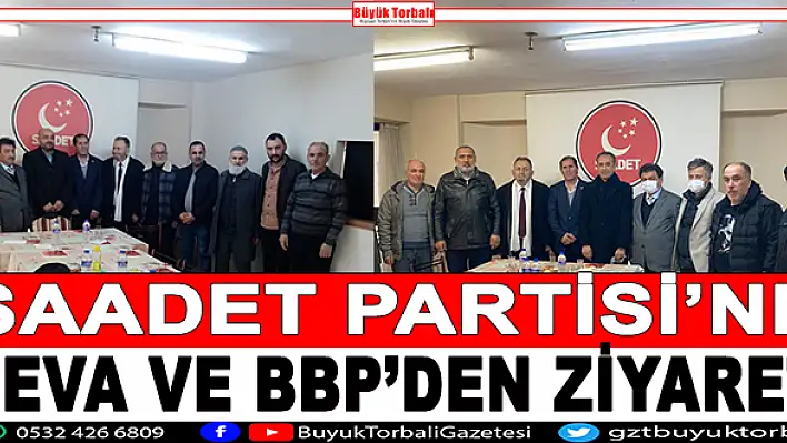 Saadet Partisi'ne DEVA ve BBP’den iadeyi ziyaret