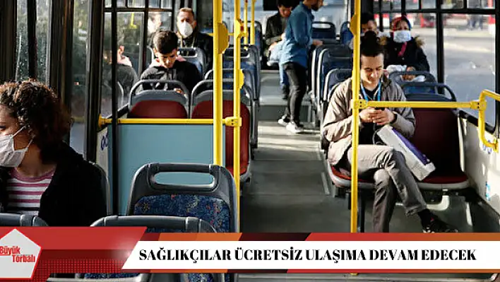 Sağlıkçılar ücretsiz ulaşıma devam edecek