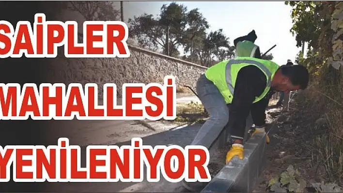 SAİPLER MAHALLESİ YENİLENİYOR