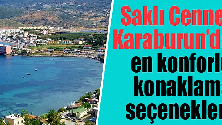 Saklı Cennet Karaburun'da En Konforlu Konaklama Seçenekleri