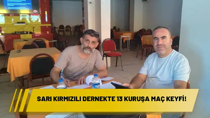 Sarı kırmızılı dernekte 13 kuruşa maç keyfi!