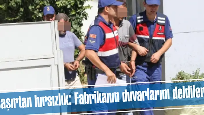 Şaşırtan hırsızlık: Fabrikanın duvarlarını deldiler!